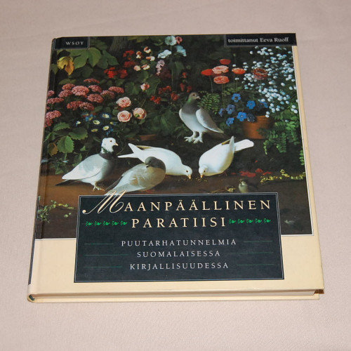 Maanpäällinen paratiisi - Puutarhatunnelmia suomalaisessa kirjallisuudessa